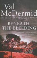 Kniha: Beneath the Bleeding (Val McDermid). HarperCollins, 2010 Kniha: Beneath the Bleeding (Val McDermid). HarperCollins, 2010