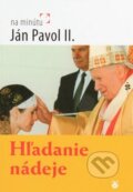 Kniha: Hľadanie nádeje (Karol Wojtyla - svätý Ján Pavol II.), 2009 Kniha: Hľadanie nádeje (Karol Wojtyla - svätý Ján Pavol II.), 2009