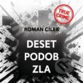 Audiokniha: Deset podob zla (Roman Cílek). Tympanum, 2023 Audiokniha: Deset podob zla (Roman Cílek). Tympanum, 2023
