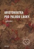 E-kniha: Aristokratka pod palbou lásky (Evžen Boček), 2022 E-kniha: Aristokratka pod palbou lásky (Evžen Boček), 2022