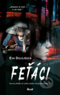 Kniha: Feťáci (Eva Dolejšová). Ikar CZ, 2023 Kniha: Feťáci (Eva Dolejšová). Ikar CZ, 2023