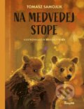 Kniha: Na medvedej stope (Tomasz Samojlik). Stonožka, 2023 Kniha: Na medvedej stope (Tomasz Samojlik). Stonožka, 2023