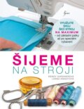 Kniha: Šijeme na stroji (Lorna Knight a Wendy Gardiner). Esence, 2023 Kniha: Šijeme na stroji (Lorna Knight a Wendy Gardiner). Esence, 2023