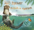 Kniha: Ako žijeme? Príbeh o vydrách (Pam Ayres), 2024 Kniha: Ako žijeme? Príbeh o vydrách (Pam Ayres), 2024