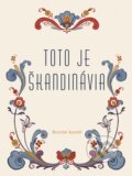 Kniha: Toto je Škandinávia (Brontë Aurell), 2024 Kniha: Toto je Škandinávia (Brontë Aurell), 2024