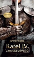 Kniha: Karel IV. – Vzpoura vévodů (Jaromír Jindra). Ikar CZ, 2023 Kniha: Karel IV. – Vzpoura vévodů (Jaromír Jindra). Ikar CZ, 2023