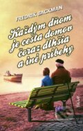 Kniha: Každým dňom je cesta domov čoraz dlhšia a iné príbehy (Fredrik Backman), 2023 Kniha: Každým dňom je cesta domov čoraz dlhšia a iné príbehy (Fredrik Backman), 2023