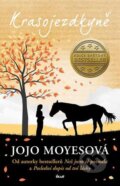Kniha: Krasojezdkyně (Jojo Moyes). Ikar CZ, 2023 Kniha: Krasojezdkyně (Jojo Moyes). Ikar CZ, 2023