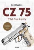 Kniha: CZ 75 – Příběh české legendy (David Pazdera). Universum, 2023 Kniha: CZ 75 – Příběh české legendy (David Pazdera). Universum, 2023