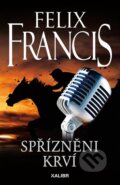 Kniha: Spřízněni krví (Felix Francis). Kalibr, 2023 Kniha: Spřízněni krví (Felix Francis). Kalibr, 2023