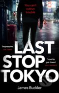 Kniha: Last Stop Tokyo (James Buckler). Black Swan, 2018 Kniha: Last Stop Tokyo (James Buckler). Black Swan, 2018