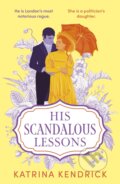 Kniha: His Scandalous Lessons (Katrina Kendrick). Head of Zeus, 2023 Kniha: His Scandalous Lessons (Katrina Kendrick). Head of Zeus, 2023