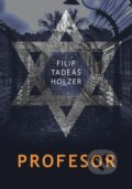 Kniha: Profesor (Filip Tadeáš Holzer), 2023 Kniha: Profesor (Filip Tadeáš Holzer), 2023