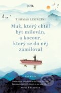 Kniha: Muž, který chtěl být milován, a kocour, který se do něj zamiloval (Thomas Leoncini). Jota, 2023 Kniha: Muž, který chtěl být milován, a kocour, který se do něj zamiloval (Thomas Leoncini). Jota, 2023
