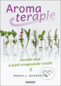 Kniha: Aromaterapie (Maria L. Schasteen). Fontána, 2023 Kniha: Aromaterapie (Maria L. Schasteen). Fontána, 2023