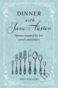 Kniha: Dinner with Jane Austen (Pen Vogler). CICO Books, 2023 Kniha: Dinner with Jane Austen (Pen Vogler). CICO Books, 2023