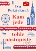 Kniha: Kam jede tohle nástupiště (Iva Pekárková). Ikar CZ, 2023 Kniha: Kam jede tohle nástupiště (Iva Pekárková). Ikar CZ, 2023