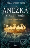 Kniha: Anežka z Kuenringu (Hana Whitton). Ikar CZ, 2023 Kniha: Anežka z Kuenringu (Hana Whitton). Ikar CZ, 2023