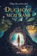 Kniha: Duchové mezi námi (Olga Krumlovská). Esence, 2023 Kniha: Duchové mezi námi (Olga Krumlovská). Esence, 2023