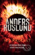 Kniha: 100 procent (Anders Roslund). Kalibr, 2023 Kniha: 100 procent (Anders Roslund). Kalibr, 2023
