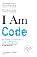 Kniha: I Am Code (Brent Katz, Josh Morgenthau a Simon Rich). Octopus Publishing Group, 2023 Kniha: I Am Code (Brent Katz, Josh Morgenthau a Simon Rich). Octopus Publishing Group, 2023