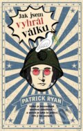 Kniha: Jak jsem vyhrál válku (Patrick Ryan). Kalibr, 2023 Kniha: Jak jsem vyhrál válku (Patrick Ryan). Kalibr, 2023
