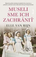 Kniha: Museli sme ich zachrániť (Elle van Rijn), 2023 Kniha: Museli sme ich zachrániť (Elle van Rijn), 2023