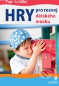 Kniha: Hry pro rozvoj dětského mozku (Pam Schiller). Portál, 2015 Kniha: Hry pro rozvoj dětského mozku (Pam Schiller). Portál, 2015