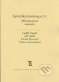 Lékařská histologie II. - Luděk Vajner, Jiří Uhlík, Václava Konrádová, Tomáš Novotný, 2015