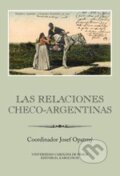 Kniha: Las Relaciones Checo-Argentinas (Josef Opatrný). Karolinum, 2015 Kniha: Las Relaciones Checo-Argentinas (Josef Opatrný). Karolinum, 2015
