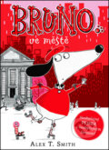 Kniha: Bruno ve městě (Alex T. Smith). Mladá fronta, 2014 Kniha: Bruno ve městě (Alex T. Smith). Mladá fronta, 2014