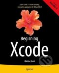 Kniha: Beginning Xcode (Matthew Knott). Apress, 2013 Kniha: Beginning Xcode (Matthew Knott). Apress, 2013