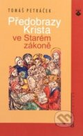 Kniha: Předobrazy Krista ve Starém zákoně (Tomáš Petráček). Karmelitánské nakladatelství, 2007 Kniha: Předobrazy Krista ve Starém zákoně (Tomáš Petráček). Karmelitánské nakladatelství, 2007