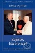 Kniha: Zajisté, Excelence! (Pavel Jajtner). Karmelitánské nakladatelství, 2007 Kniha: Zajisté, Excelence! (Pavel Jajtner). Karmelitánské nakladatelství, 2007