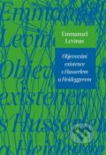 Kniha: Objevování existence s Husserlem a Heideggerem (Emmanuel Lévinas). Absolute, 2014 Kniha: Objevování existence s Husserlem a Heideggerem (Emmanuel Lévinas). Absolute, 2014
