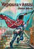 Kniha: Vzpoura v Assisi (Oldřich Selucký). Karmelitánské nakladatelství, 2014 Kniha: Vzpoura v Assisi (Oldřich Selucký). Karmelitánské nakladatelství, 2014