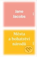 Kniha: Města a bohatství národů (Jane Jacobs). Mox Nox, 2013 Kniha: Města a bohatství národů (Jane Jacobs). Mox Nox, 2013