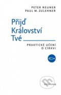 Kniha: Přijď Království Tvé (Paul M. Zulehner a Peter Neuner). Vyšehrad, 2015 Kniha: Přijď Království Tvé (Paul M. Zulehner a Peter Neuner). Vyšehrad, 2015