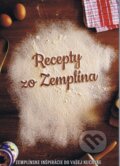 Kniha: Recepty zo Zemplína (Marcela Lipová a kolektiv), 2015 Kniha: Recepty zo Zemplína (Marcela Lipová a kolektiv), 2015