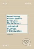 Kniha: Japonská slovesa v příkladech (David Labus, Kurihara Sachiko, Morita Mamoru a Petra Kanasugi). Karolinum, 2015 Kniha: Japonská slovesa v příkladech (David Labus, Kurihara Sachiko, Morita Mamoru a Petra Kanasugi). Karolinum, 2015