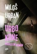 Kniha: Urbo Kune (Miloš Urban). Argo, 2015 Kniha: Urbo Kune (Miloš Urban). Argo, 2015