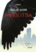 Kniha: Modlitba (Philip Kerr). Argo, 2016 Kniha: Modlitba (Philip Kerr). Argo, 2016