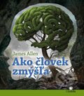 Kniha: Ako človek zmýšľa (James Allen), 2015 Kniha: Ako človek zmýšľa (James Allen), 2015