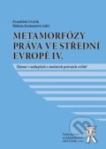 Metamorfózy práva ve střední evropě IV. - František Cvrček, Helena Jermanová, Aleš Čeněk, 2015