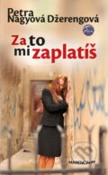 E-kniha: Za to mi zaplatíš (Petra Nagyová Džerengová), 2014 E-kniha: Za to mi zaplatíš (Petra Nagyová Džerengová), 2014