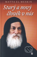 Kniha: Starý a nový člověk v nás (Matta el-Meskin). Karmelitánské nakladatelství, 2015 Kniha: Starý a nový člověk v nás (Matta el-Meskin). Karmelitánské nakladatelství, 2015