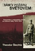 Kniha: Sám v požáru světovém (Theodor Šlechta). Pavel Mervart, 2014 Kniha: Sám v požáru světovém (Theodor Šlechta). Pavel Mervart, 2014