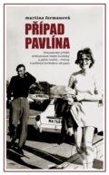 Kniha: Případ Pavlína (Martina Formanová). Prostor, 2015 Kniha: Případ Pavlína (Martina Formanová). Prostor, 2015