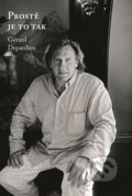 Kniha: Prostě je to tak (Gérard Depardieu a Lionel Duroy). XYZ, 2015 Kniha: Prostě je to tak (Gérard Depardieu a Lionel Duroy). XYZ, 2015