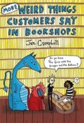 Kniha: More Weird Things Customers Say in Bookshops (Jen Campbell). Constable, 2013 Kniha: More Weird Things Customers Say in Bookshops (Jen Campbell). Constable, 2013